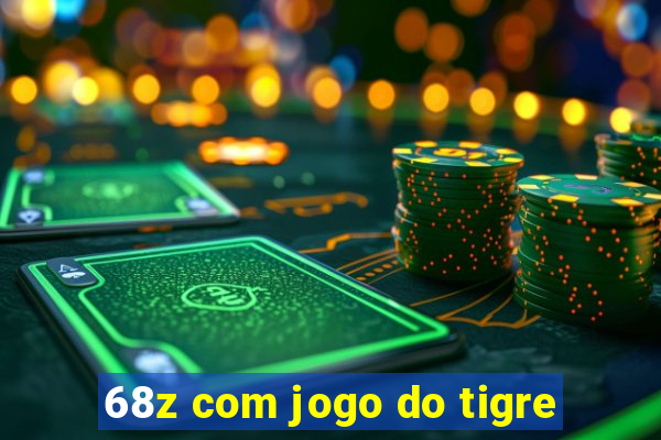 68z com jogo do tigre